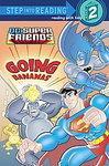 Super Friends: Going Bananas (DC Super Friends) (Step into Reading)