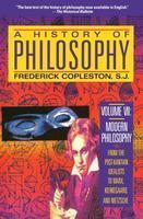 A History of Philosophy, Vol. 7: Modern Philosophy - From the Post-Kantian Idealists to Marx, Kierkegaard, and Nietzsche