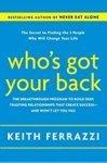 Who's Got Your Back: The Breakthrough Program to Build Deep, Trusting Relationships That Create Success--and Won't Let You Fail