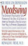 Moodswing: Dr. Fieve on Depression: The Eminent Psychiatrist Who Pioneered the Use of Lithium in America Reveals a Revolutionary New Way to Prevent Depression