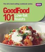 Good Food: 101 Low-Fat Feasts (Good Food Magazine)