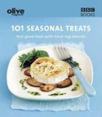 101 Seasonal Treats: Feel-Good Food With Fresh Ingredients (Olive Magazine)