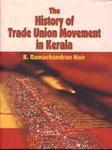 The History of Trade Union Movement in Kerala