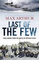 Last of the Few: Final Words From the Battle of Britain Pilots