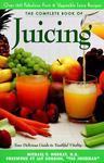 Complete Book of Juicing: Your Delicious Guide to Youthful Vitality