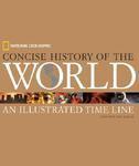 National Geographic Concise History of the World: AnIllustrated Time Line