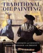 Traditional Oil Painting: Advanced Techniques and Concepts from the Renaissance to the Present