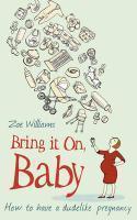Bring It On, Baby: How to Have a Dudelike Pregnancy