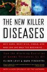 The New Killer Diseases: How the Alarming Evolution of Germs Threatens Us All