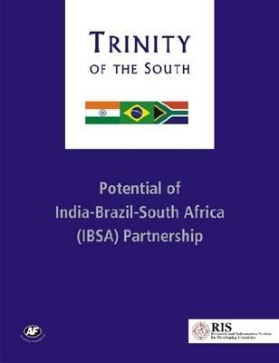 Trinity of the South: Potential of India-Brazil-South Africa (IBSA) Partnership