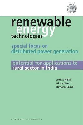 Renewable Energy Technologies: Special Focus on Distributed Power Generation: Potential for Applications to Rural Sector in India