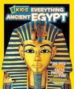 National Geographic Kids Everything Ancient Egypt: Dig Into a Treasure Trove of Facts, Photos, and Fun