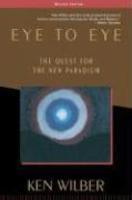 Eye to Eye: The Quest for the New Paradigm