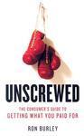 Unscrewed: The Consumer's Guide to Getting What You Paid For