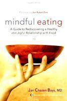 Mindful Eating: A Guide to Rediscovering a Healthy and Joyful Relationship with Food--includes CD