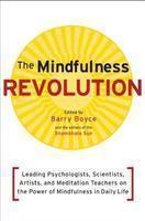 The Mindfulness Revolution: Leading Psychologists, Scientists, Artists, and Meditatiion Teachers on the Power of Mindfulness in Daily Life (A ShambhalaSun Book)