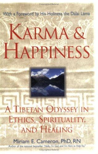 Karma and Happiness: A Tibetan Odyssey in Ethics, Spirituality, and Healing