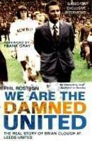 We Are the Damned United: The Real Story of Brian Clough at Leeds United