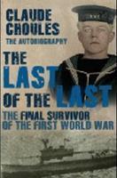 The Last of the Last: The Final Survivor of the First World War