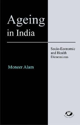Ageing in India: Socio-Economic and Health Dimensions (Studies in Economic Development and Planning)