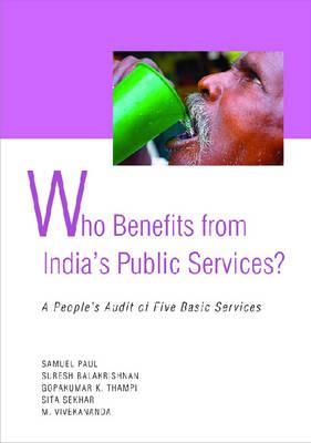 Who Benefits from India's Public Services?: A People's Audit of Five Basic Services