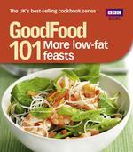 Good Food 101: More Low-fat Feasts: Triple-tested Recipes