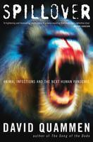 Spillover: Animal Infections and the Next Human Pandemic (Hardback)