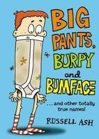 Big Pants, Burpy and Bumface: ...And Other Totally True Names!