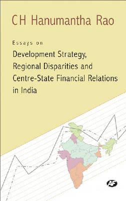 Essays on Development Strategy, Regional Disparities and Centre-State Financial
