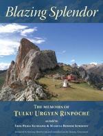 Blazing Splendor: The Memoirs of Tulku Urgyen Rinpoche