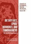 Dietary Fats, Lipids, Hormones, and Tumorigenesis: New Horizons in Basic Research (Advances in Experimental Medicine and Biology)