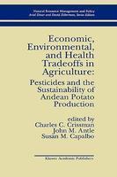 Economic, Environmental, and Health Tradeoffs in Agriculture: Pesticides and the Sustainability of Andean Potato Production (Natural Resource Management and Policy)