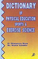 Dictionary of Physical Education ; Sports, and Exercise Science