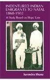 Indentured Indian Emigrants to Natal 1860-1902