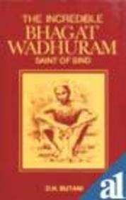 The Incredible Bhagat Wadhuram: Saint of Sind