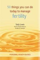 50 Things You can do Today to Manage Fertility 1st  Edition