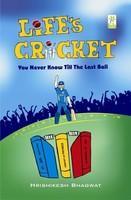 Life's Cricket: You Never Know Till the Last Ball 1st Edition