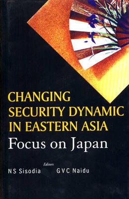 Changing Security Dynamics in Eastern Asia: Focus on Japan