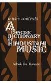 Music Contexts: A Concise Dictionary of Hindustani Music