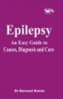 Epilepsy an Easy Guide to Causes, Diagnosis and Cure