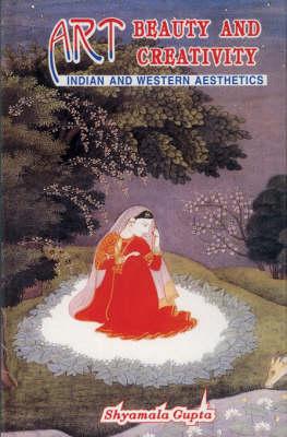 Art Beauty and Creativity: Indian and Western Aesthetics