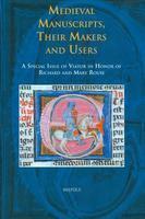 Medieval Manuscripts, Their Makers and Users: A Special Issue of Viator in Honor of Richard and Mary Rouse