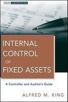 Internal Control of Fixed Assets: A Controller and Auditor's Guide