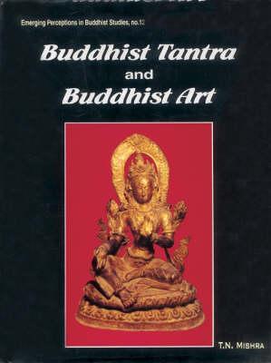 Buddhist Tantra and Buddhist Art (Emerging perceptions in Buddhist studies)
