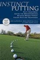 Instinct Putting: Putt Your Best Using the Breakthrough, Science-Based TargetVision Putting Technique