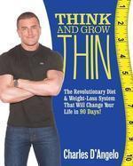 Think and Grow Thin: The Revolutionary Diet and Weight-loss System That Will Change Your Life in 88 Days!