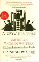 A Jury of Her Peers: American Women Writers from Anne Bradstreet to Annie Proulx