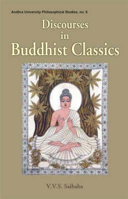 Discourses in Buddhist Classics (Andhra University Philisophical Studies)