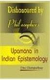 Dishonoured by Philosophers: Upamana in Indian Epistemology
