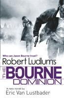 Robert Ludlum's the Bourne Dominion. by Eric Van Lustbader, Robert Ludlum